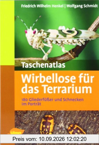 Taschenatlas Wirbellose für das Terrarium: 180 Gliederfüßer und Schnecken im Porträt