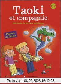 Taoki et compagnie, méthode de lecture syllabique CP : manuel de l'élève