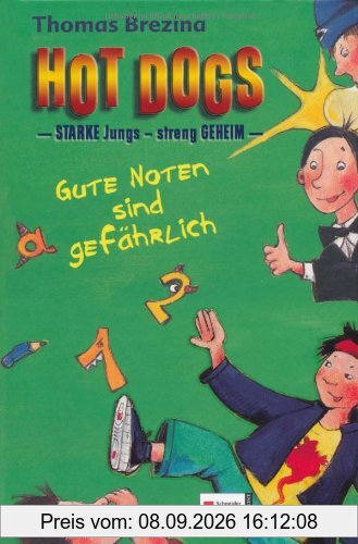 Hot Dogs: - Starke Jungs - streng geheim: Hot Dogs 02. Gute Noten sind gefährlich