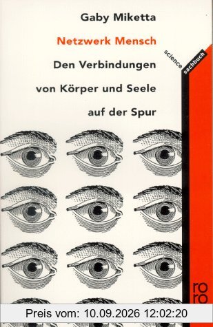 Netzwerk Mensch. Den Verbindungen von Körper und Seele auf der Spur.