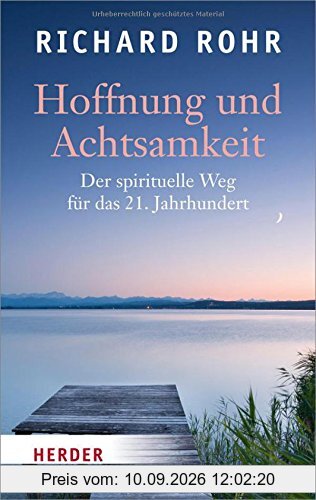 Hoffnung und Achtsamkeit: Der spirituelle Weg für das 21. Jahrhundert (HERDER spektrum)