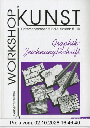 Workshop Kunst. Unterrichtsideen für die Klassen 5-10: Workshop Kunst: Band 2: Graphik: Zeichnung / Schrift