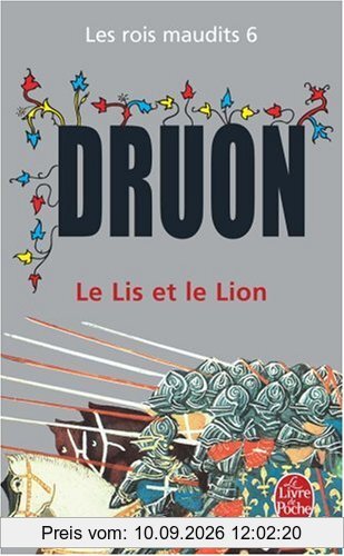 Les rois maudits. Vol. 6. Le lis et le lion : roman historique