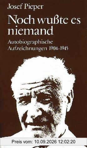 Noch wußte es niemand. Autobiographische Aufzeichnungen 1904-1945