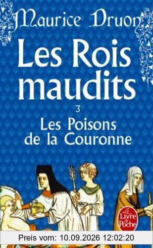 Les rois maudits. Vol. 3. Les poisons de la couronne : roman historique