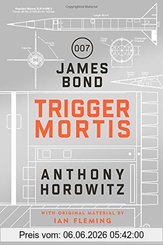 Anthony Horowitz Trigger Mortis, A James Bond Novel
