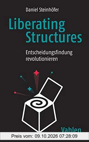 Liberating Structures: Entscheidungsfindung revolutionieren