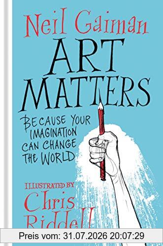 Neil Gaiman Art Matters, Because Your Imagination Can Change The World