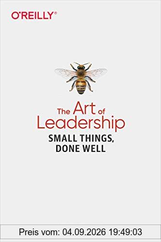 The Art of Leadership: Small Things, Done Well