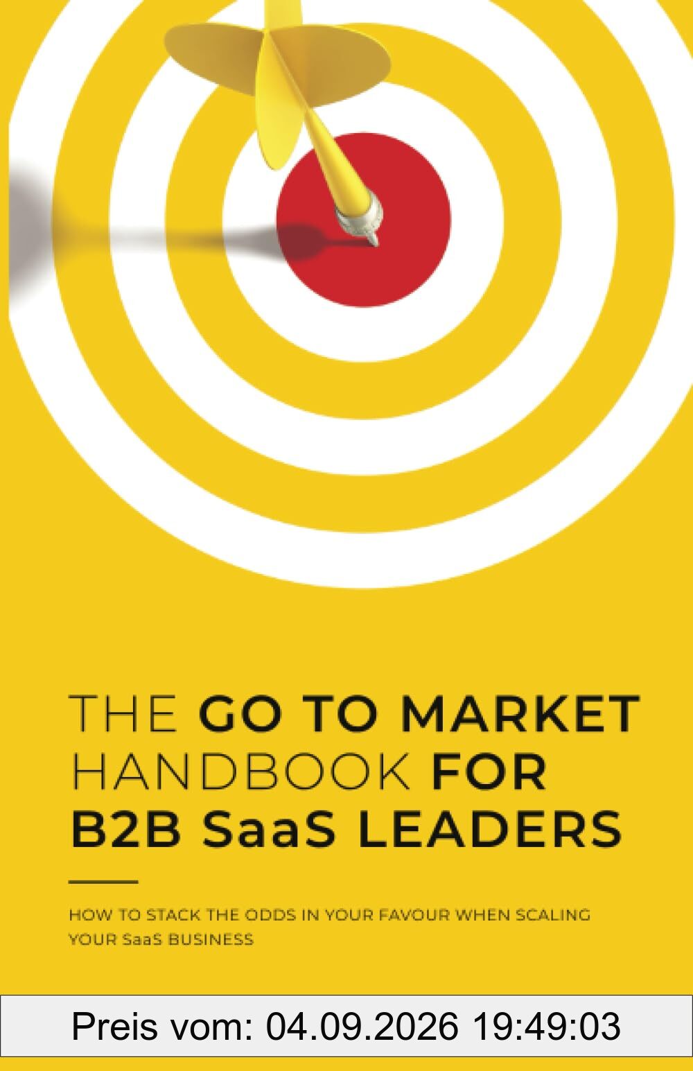 THE GO TO MARKET HANDBOOK FOR B2B SaaS LEADERS: HOW TO STACK THE ODDS IN YOUR FAVOUR WHEN SCALING YOUR SOFTWARE BUSINESS