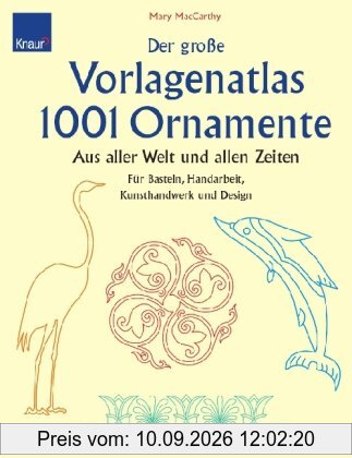 Der große Vorlagenatlas 1001 Ornamente: Aus aller Welt und allen Zeiten. Für Basteln, Handarbeit, Kunsthandwerk und Design