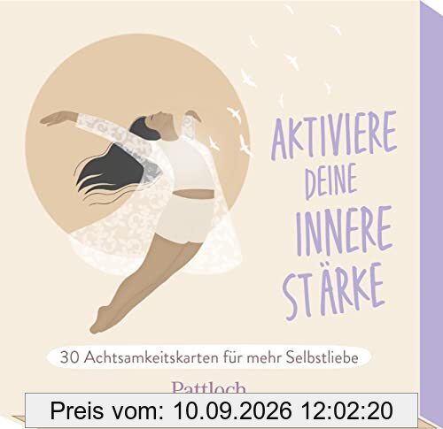 Aktiviere deine innere Stärke: 30 Achtsamkeitskarten für mehr Selbstliebe. Mit Zitaten, Affirmationen und kleinen Übungen in hochwertiger Schuberbox