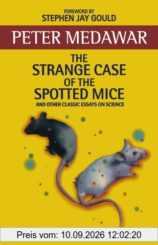 The Strange Case Of The Spotted Mice: And Other Classic Essays on Science