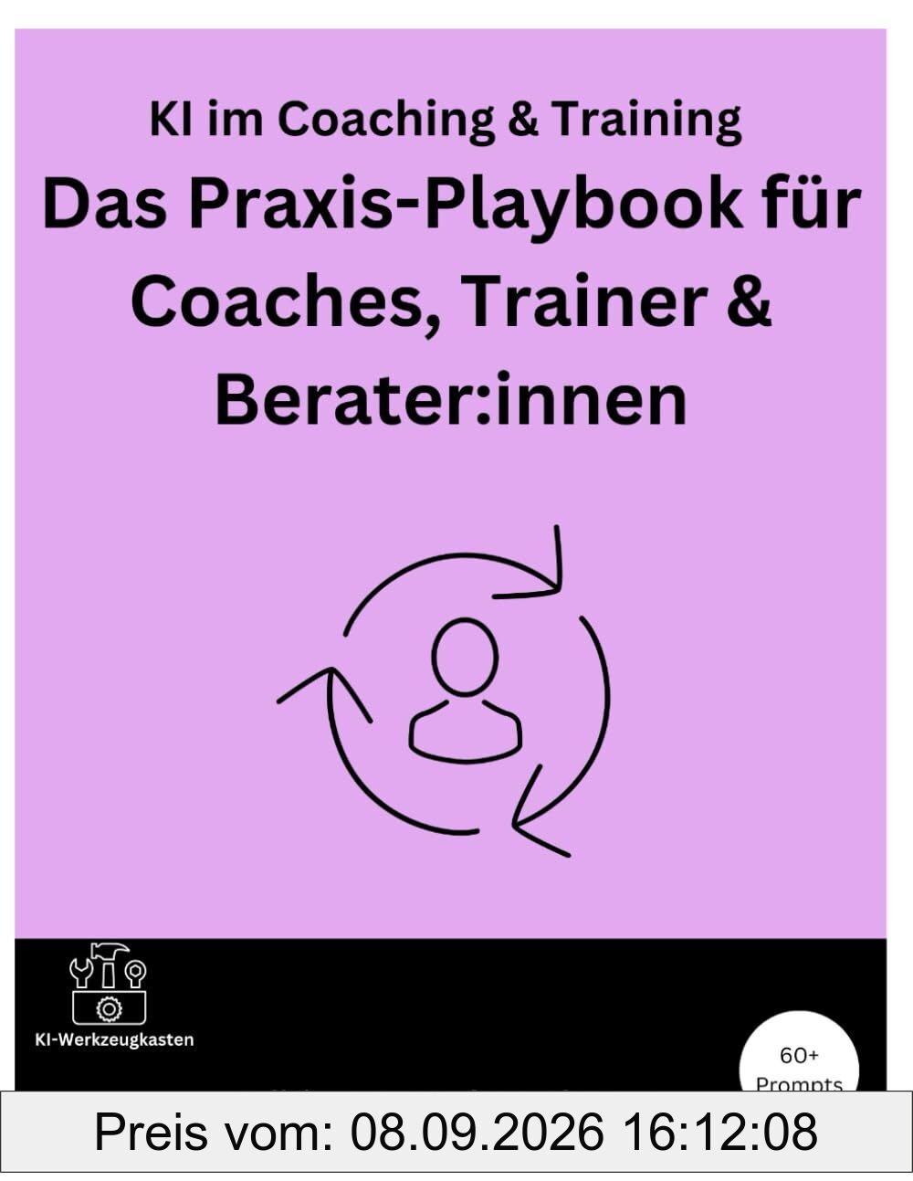 KI im Coaching & Training – Das Praxis-Playbook für Coaches, Trainer & Berater:innen (Die KI-Praxis-Playbook Serie)