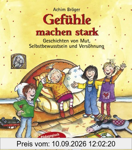 Gefühle machen stark: Geschichten von Mut, Selbstbewusstsein und Versöhnung