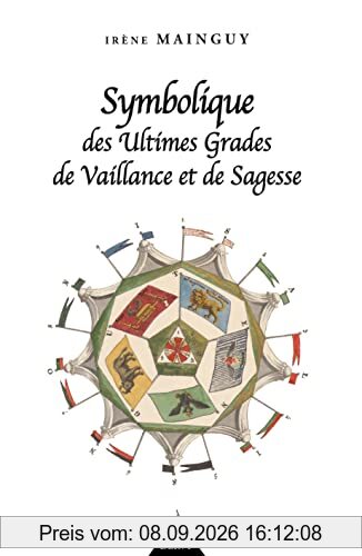 Symbolique des ultimes grades de vaillance et de sagesse : rite écossais ancien et accepté du 31e au 33e degré