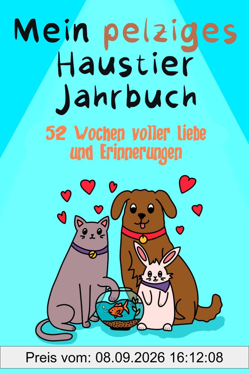 Mein pelziges Haustier Jahrbuch. 52 Wochen voller Liebe und Erinnerungen
