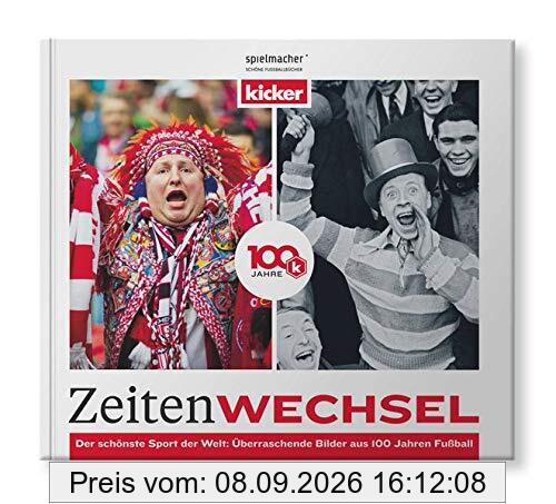 Zeitenwechsel. 100 Jahre kicker.: Der Bildband.