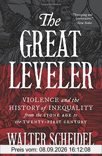 Great Leveler: Violence and the History of Inequality from the Stone Age to the Twenty-First Century (Princeton Economic History of the Western World, Band 74)