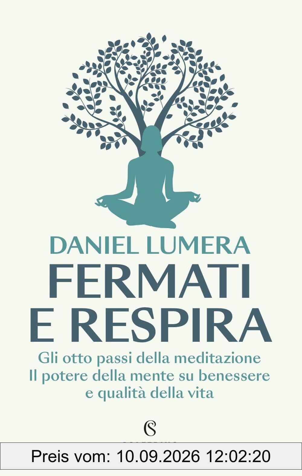 Fermati e respira. Gli otto passi della meditazione. Il potere della mente su benessere e qualità della vita (Saggi)