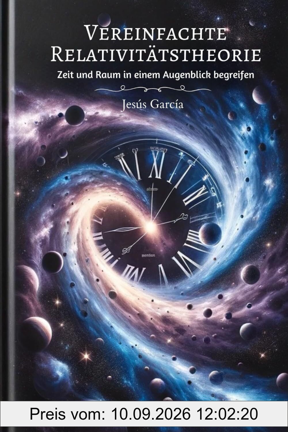 Vereinfachte Relativitätstheorie: Zeit und Raum in einem Augenblick begreifen (relativitätstheorie, quantenphysik für anfänger, einstein, kosmologie, steven hawking, Band 1)