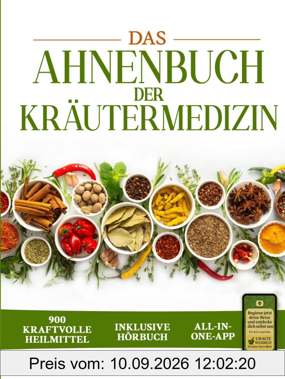 Das Ahnenbuch der Kräutermedizin: ein Schatz an 900 kraftvollen energetischen Heilmitteln und mehr als 100 alten Rezepten mit Heilelixieren, Kräutertees und Balsamen für das tägliche Wohlbefinden