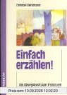 Einfach erzählen! Ein Übungsbuch zum freien und gestalteten mündlichen Erzählen.