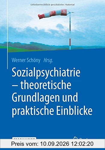 Sozialpsychiatrie - theoretische Grundlagen und praktische Einblicke