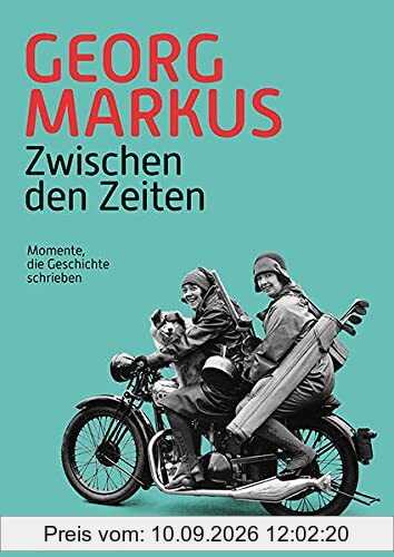 Zwischen den Zeiten: Momente, die Geschichte schrieben