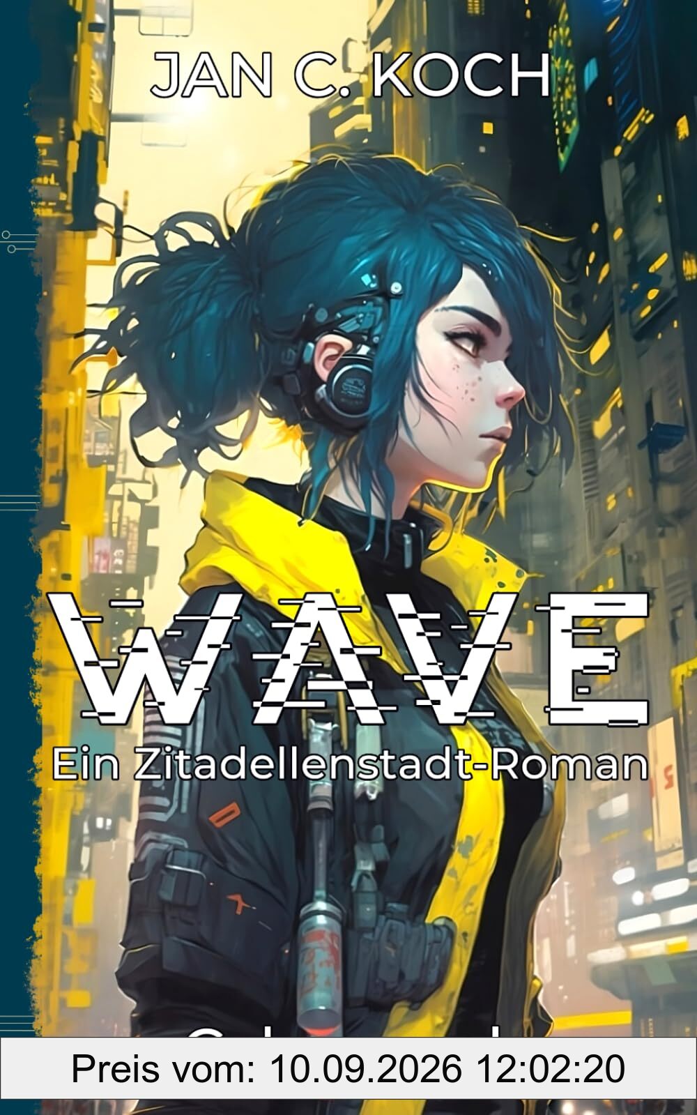 Wave: Ein Zitadellenstadt-Roman (Cyberpunk) (Die Zitadellenstadt-Reihe, Band 1)