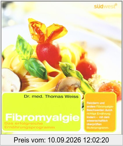 Fibromyalgie: Das erfolgreiche Ernährungsprogramm: Das erfolgreiche Ernährungsprogramm. Reizarm und andere Fibromyalgie-Beschwerden durch richtige ... wissenschaftlich überprüften Stufenprogramm