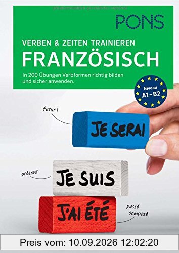 PONS Verben & Zeiten trainieren Französisch: In 200 Übungen Verbformen richtig bilden und sicher anwenden