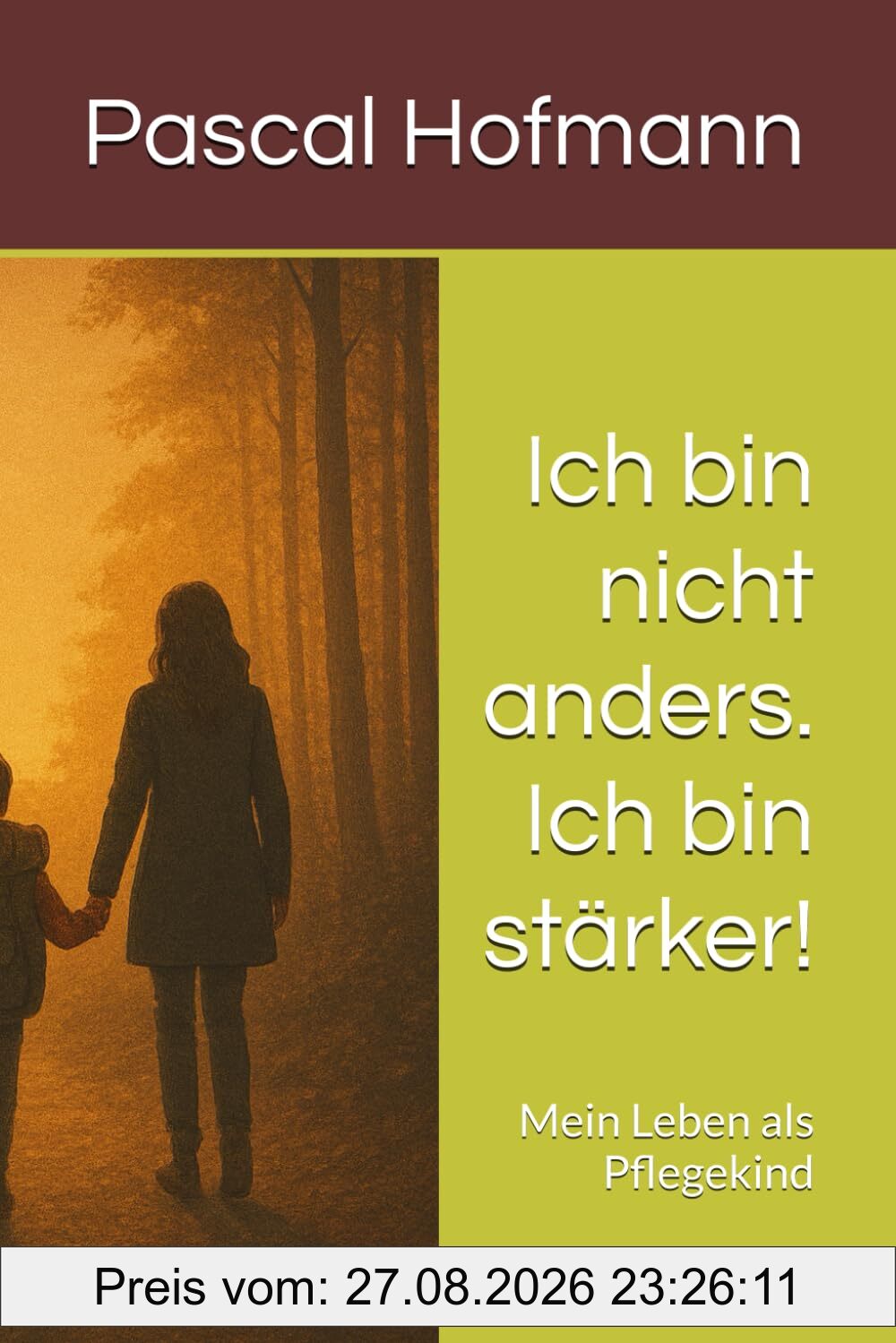Ich bin nicht anders. Ich bin stärker!: Mein Leben als Pflegekind