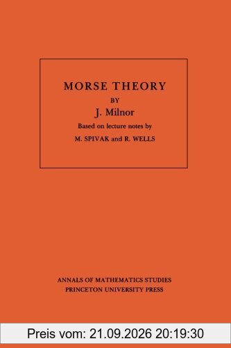 Annals of mathematical studies, 51: Morse theory: Based on lecture notes by M. Spivak and R. Wells