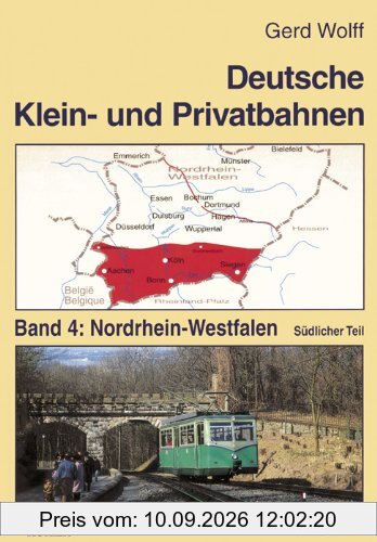 Deutsche Klein- und Privatbahnen: Deutsche Kleinbahnen und Privatbahnen, Bd.4, Nordrhein-Westfalen, südlicher Teil