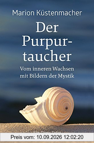 Der Purpurtaucher. Vom inneren Wachsen mit Bildern der Mystik