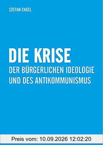 Die Krise der bürgerlichen Ideologie und des Antikommunismus