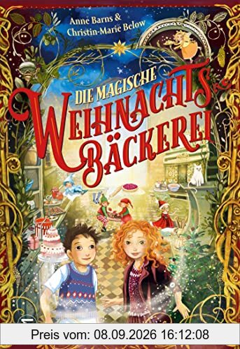 Die magische Weihnachtsbäckerei: Kinderbuch für Jungen und Mädchen ab 6 mit einer stimmungsvollen Geschichte und 24 leckeren Rezepten zum Nachbacken