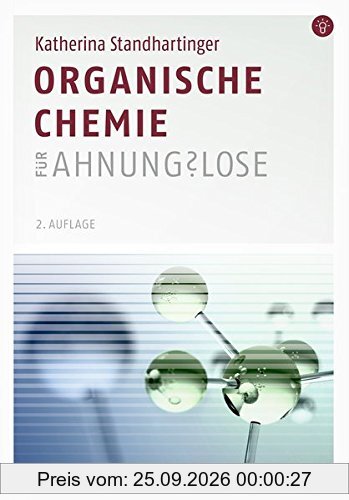 Organische Chemie für Ahnungslose: Eine Einstiegshilfe für Studierende