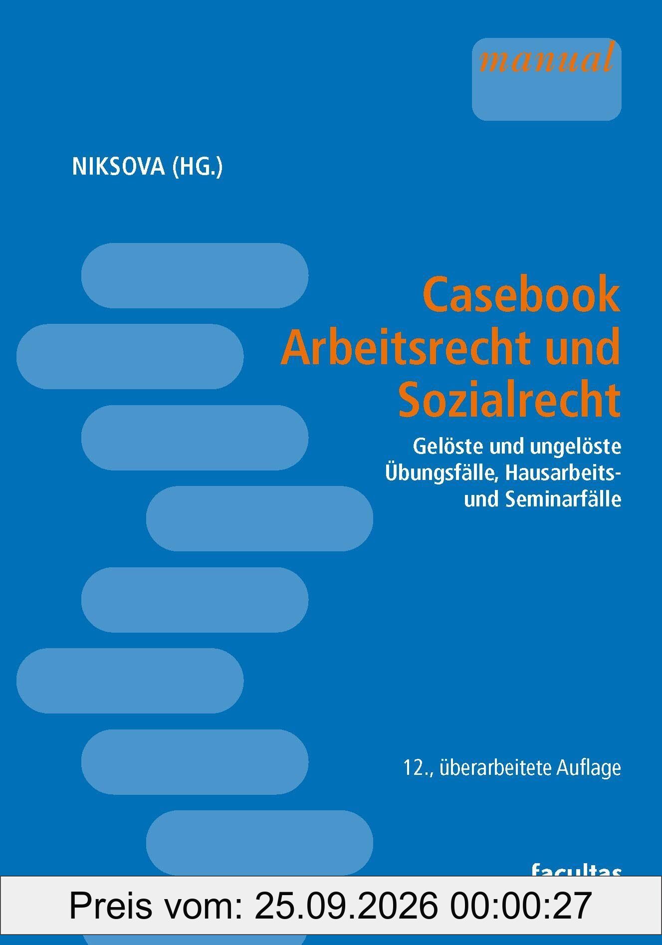 Casebook Arbeitsrecht und Sozialrecht: Gelöste und ungelöste Übungsfälle, Hausarbeits- und Seminarfälle