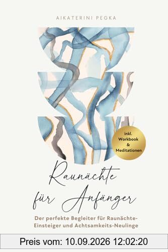 Raunächte für Anfänger: Der perfekte Begleiter für Raunächte-Einsteiger und Achtsamkeits-Neulinge