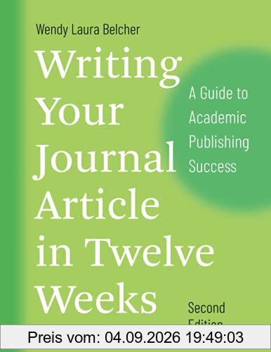 Writing Your Journal Article in Twelve Weeks, Second Edition: A Guide to Academic Publishing Success (Chicago Guides to Writing, Editing, and Publishing)