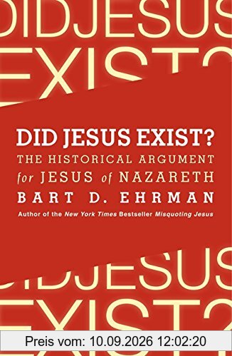 Did Jesus Exist?: The Historical Argument for Jesus of Nazareth