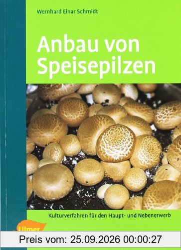 Anbau von Speisepilzen: Kulturverfahren für den Haupt- und Nebenerwerb