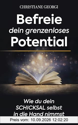 Befreie dein grenzenloses Potential: Wie du dein Schicksal selbst in die Hand nimmst