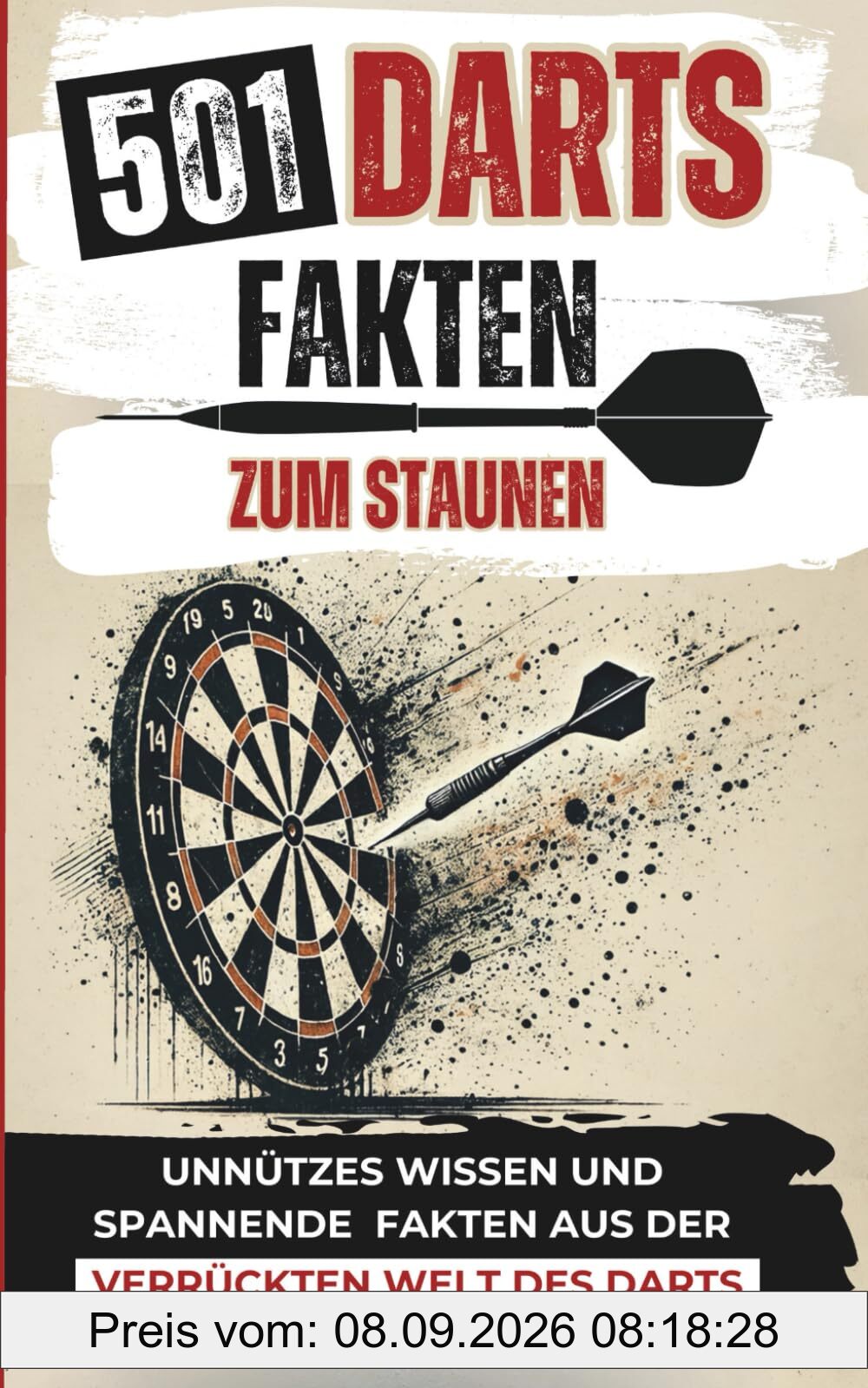 501 Darts Fakten zum Staunen | Unnützes Wissen und spannende Fakten aus der verrückten Welt des Darts