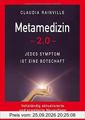 Metamedizin 2.0: Jedes Symptom ist eine Botschaft (NEU - Vollständig aktualisierte und erweiterte Neuauflage)