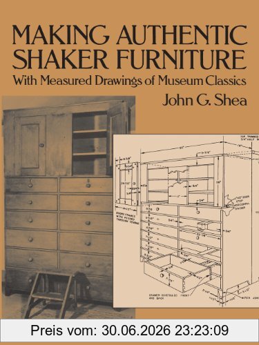 Shea, John Gerald Making Authentic Shaker Furniture, With Measured Drawings Of Museum Classics (Furniture Making)