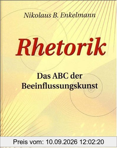 Überzeugen, aber wie? Rhetorik: ABC der Beeinflussungskunst