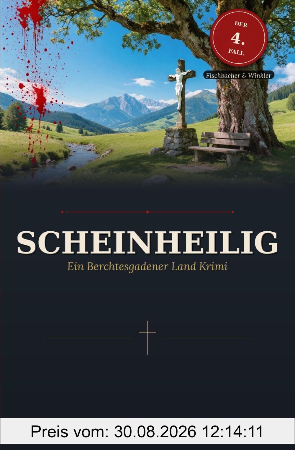 Scheinheilig: Ein Berchtesgadener Land Krimi (Berchtesgadener Land Krimis mit Fischbacher und Winkler, Band 4)